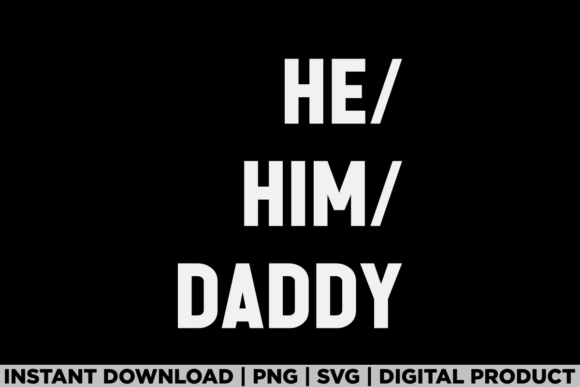 He Him Daddy Funny Valentine Quote Tee: A Playful T-Shirt Design for Content Creators